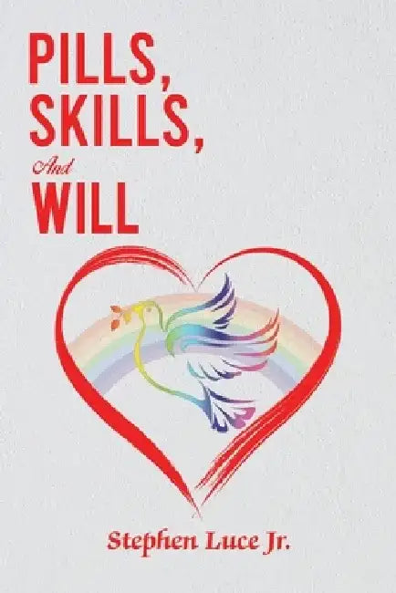Pills, Skills, and Will by Stephen, Jr. Luce