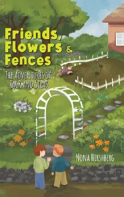 Friends, Flowers & Fences by Nona Hirshberg