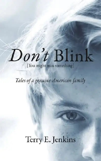 Don't Blink [You might miss something] by Terry E. Jenkins