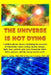 The Universe is Not Dying: A unified physics theory explaining the mysteries of dimensions, space, strings, matter, energy, light, time, particle by James L. Jordan