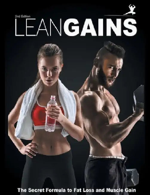Lean Gains: The Secret Formula to Fat Loss and Muscle Gain by Jonathan S. Lee Bds Bsc