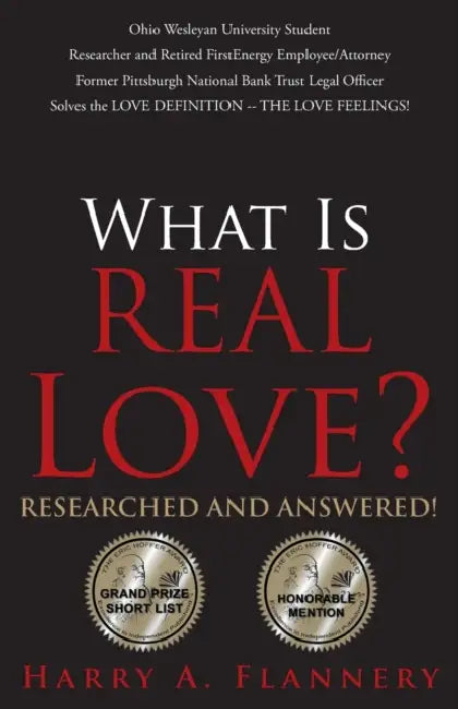 What is Real Love? Researched and Answered! by Harry Flannery