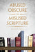 Abused Obscure or Misused Scripture by Steven Paul