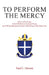 To Perform The Mercy: Notes on the Liturgy of the 1928 Book of Common Prayer, the 1940 Hymnal and the Canons of the Diocese of the Holy Cross by Paul C. Hewett
