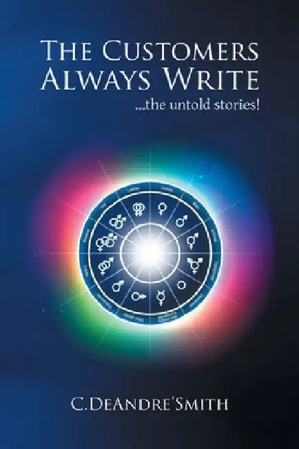 The Customers Always Write by C. Deandre' Smith