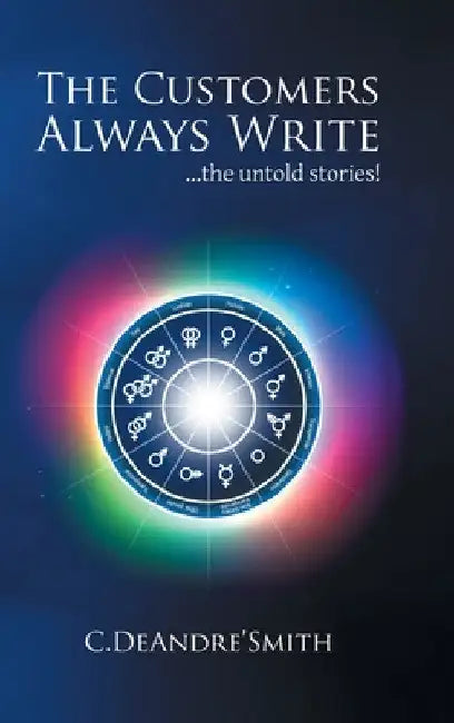 The Customers Always Write by C. Deandre' Smith