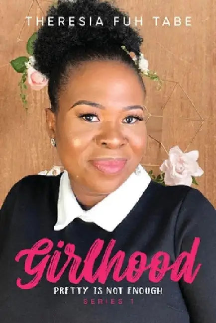 Girlhood: Pretty Is Not Enough by Theresia Tabe