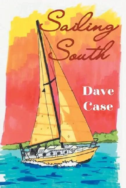 Sailing South by Dave Case