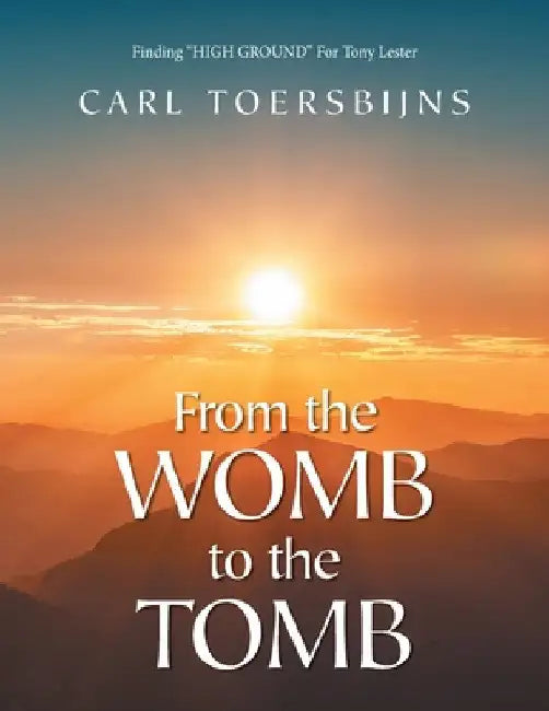 From the Womb to the Tomb: Finding "HIGH GROUND" For Tony Lester by Carl Toersbijns