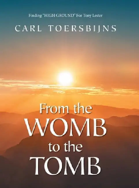 From the Womb to the Tomb: Finding "HIGH GROUND" For Tony Lester by Carl Toersbijns