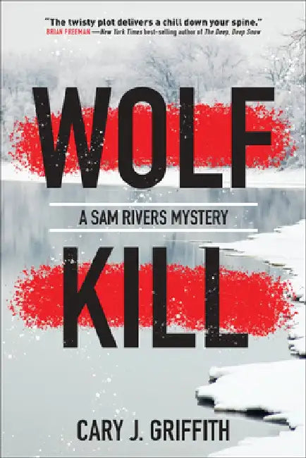Wolf Kill: A Sam Rivers Mystery by Cary J. Griffith