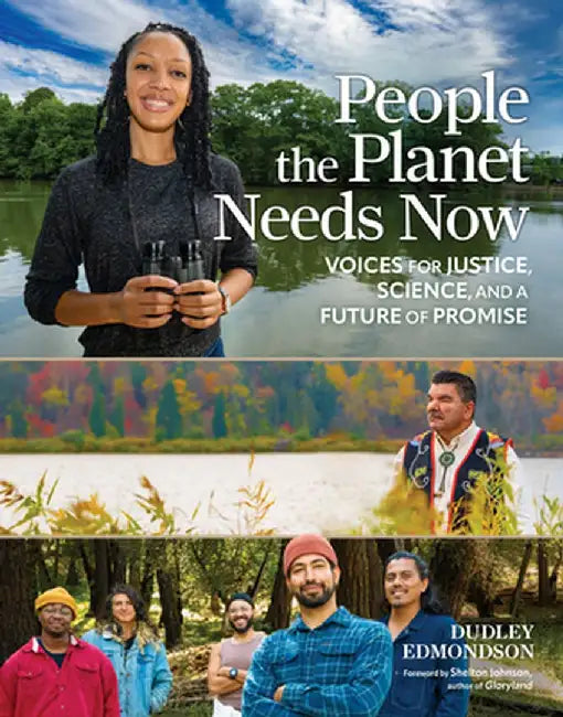 People the Planet Needs Now: Voices for Justice, Science, and a Future of Promise by Dudley Edmondson