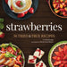 Strawberries: 50 Tried & True Recipes by Corrine Kozlak