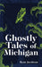 Ghostly Tales of Michigan by Ryan Jacobson