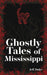 Ghostly Tales of Mississippi by Jeff Duke
