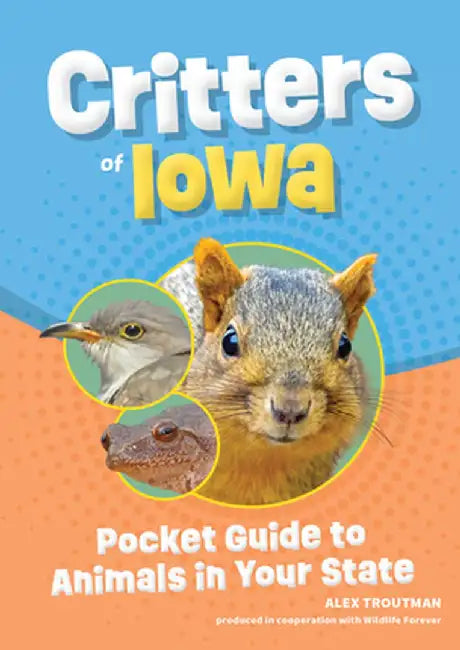 Critters of Iowa: Pocket Guide to Animals in Your State by Alex Troutman