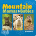 Mountain Mamas and Babies by Stan Tekiela