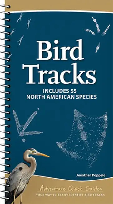 Bird Tracks: Easily Identify 55 Common North American Species by Jonathan Poppele