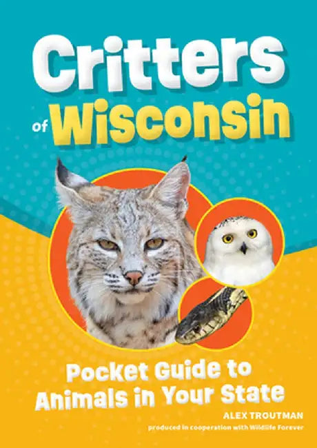 Critters of Wisconsin: Pocket Guide to Animals in Your State by Alex Troutman