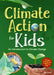 Climate Action for Kids: An Introduction to Climate Change by Ian Hunt