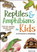 Reptiles & Amphibians for Kids: An Introduction to Herpetology by Jessica Hua