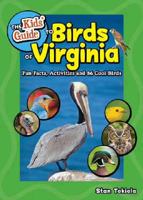 The Kids' Guide to Birds of Virginia: Fun Facts, Activities and 87 Cool Birds by Tekiela, Stan