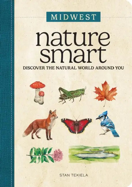 Nature Smart: Midwest: Discover the Natural World Around You by Stan Tekiela