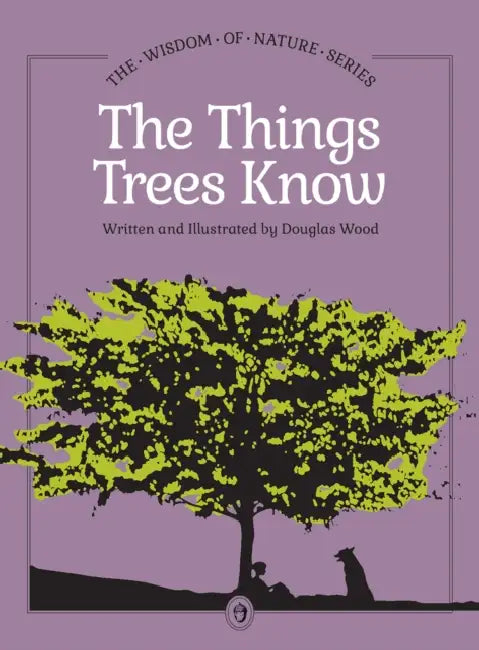 The Things Trees Know by Douglas Wood