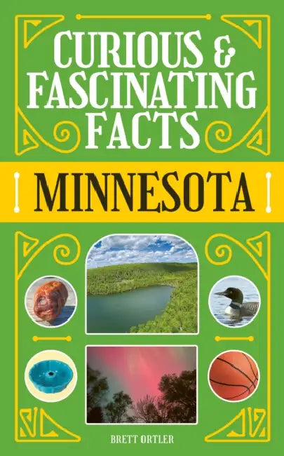 Curious & Fascinating Facts: Minnesota by Brett Ortler