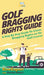 Golf Bragging Rights Guide: A Step By Step Guide To Claim Bragging Rights on the Golf Course by Howexpert