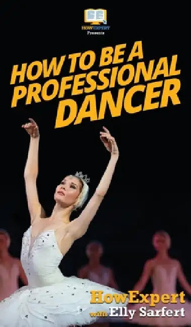 How To Be a Professional Dancer by Howexpert