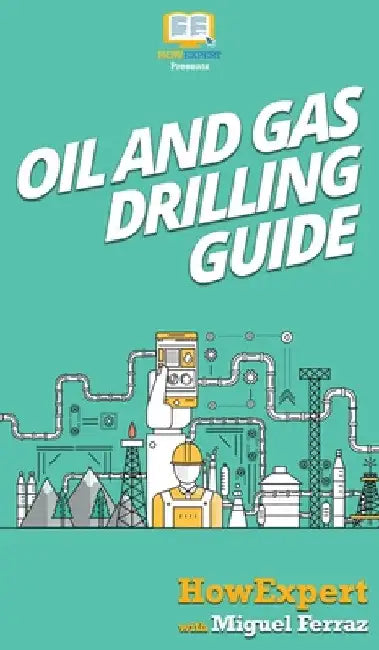 Oil and Gas Drilling Guide by Howexpert