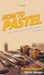 How To Pastel: Your Step By Step Guide to Pastels by Howexpert