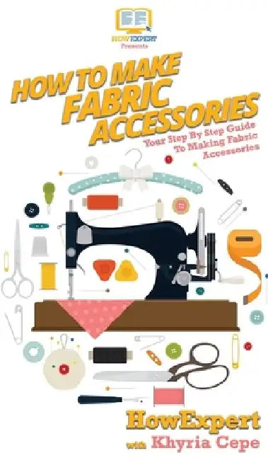 How To Make Fabric Accessories by Howexpert