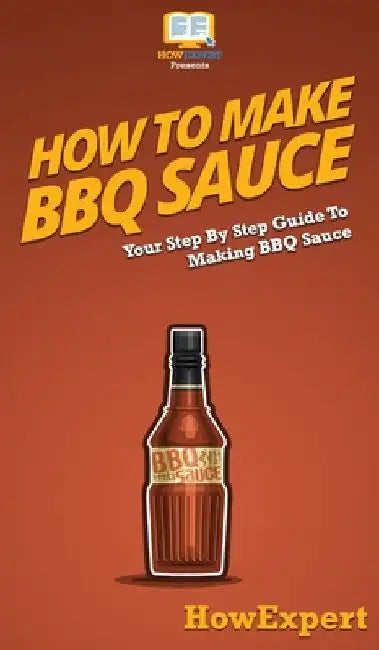 How To Make BBQ Sauce: Your Step By Step Guide To Making BBQ Sauce by Howexpert