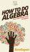 How To Do Algebra: Your Step By Step Guide To Algebra by Howexpert