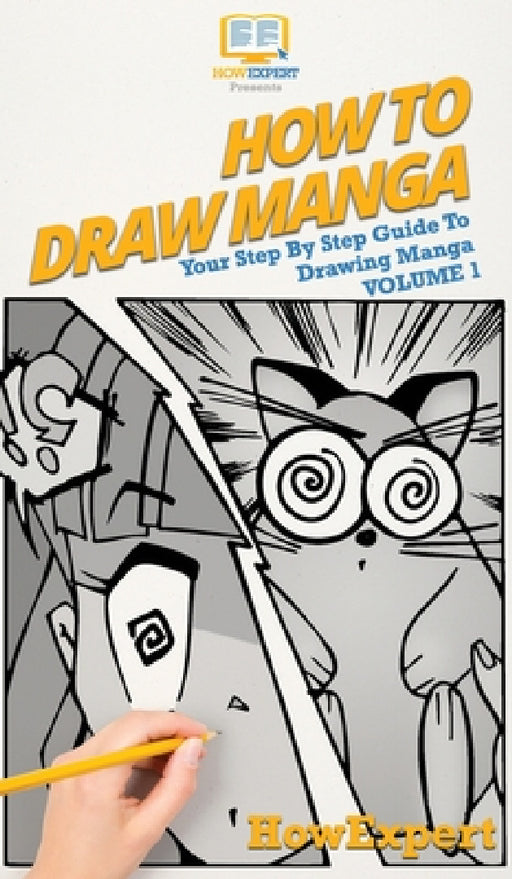 How To Draw Manga Volume 1: Your Step By Step Guide To Drawing Manga by Howexpert, Paola Barleta