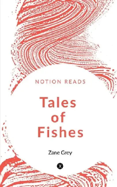 Tales of Fishes by Zane Grey