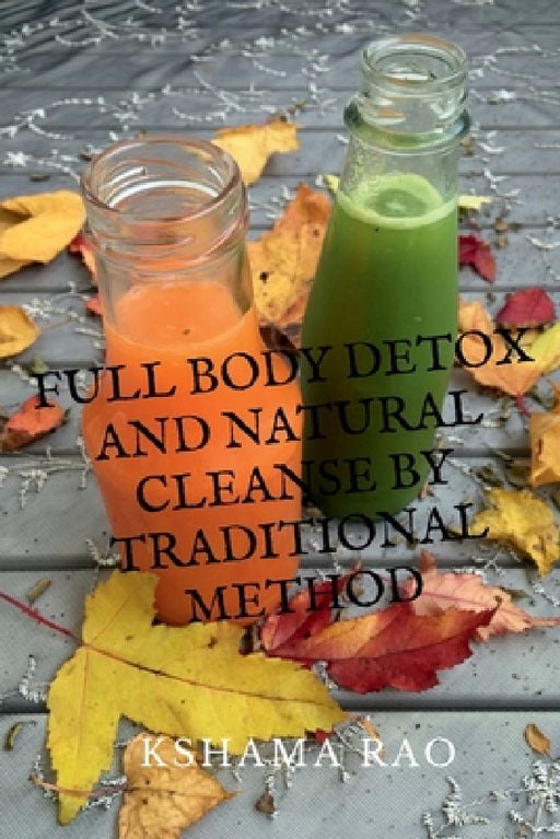 Full Body Detox and Natural Cleanse by Traditional Method by Charles Garvice