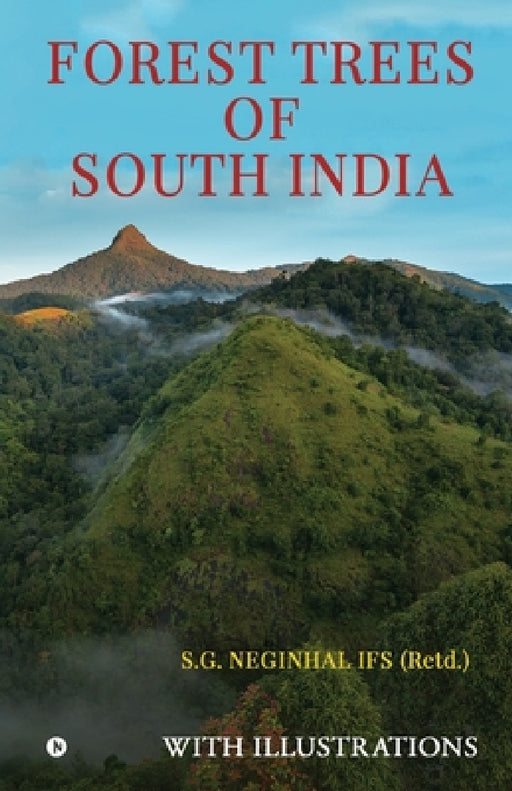 Forest Trees of South India by S. G. Neginhal Ifs (Retd ).