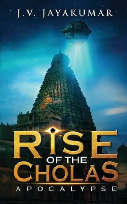 Rise of the Cholas: Apocalypse by J. V. Jayakumar