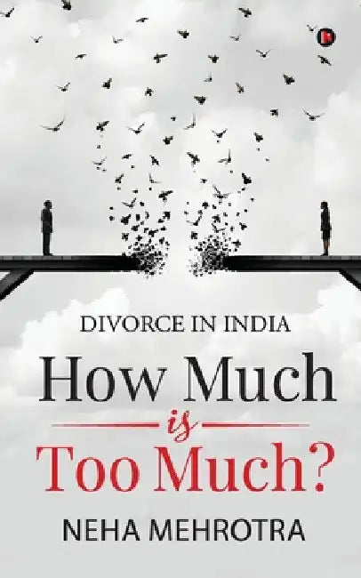 How much is too much?: Divorce in India by Neha Mehrotra