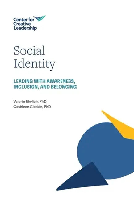 Social Identity: Leading with Awareness, Inclusion, and Belonging by Valerie Ehrlich, Cathleen Clerkin