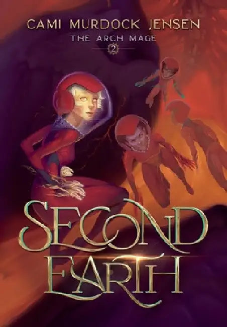Second Earth: A YA Fantasy Adventure to the Planet's Core by Cami Murdock Jensen