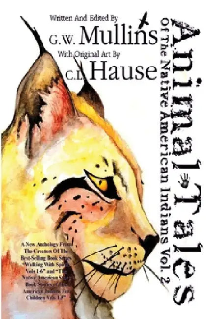 Animal Tales Of The Native American Indians Vol. 2 by G. W. Mullins