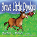 Brave Little Donkey by Rachel L. Pieper