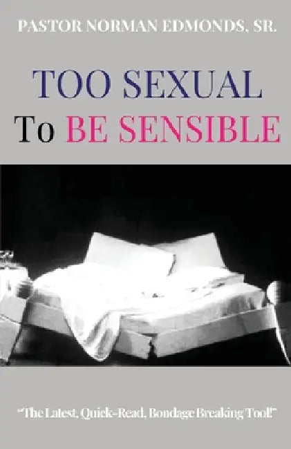 Too Sexual To Be Sensible by Sr. Norman Edmonds