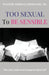 Too Sexual To Be Sensible by Sr. Norman Edmonds