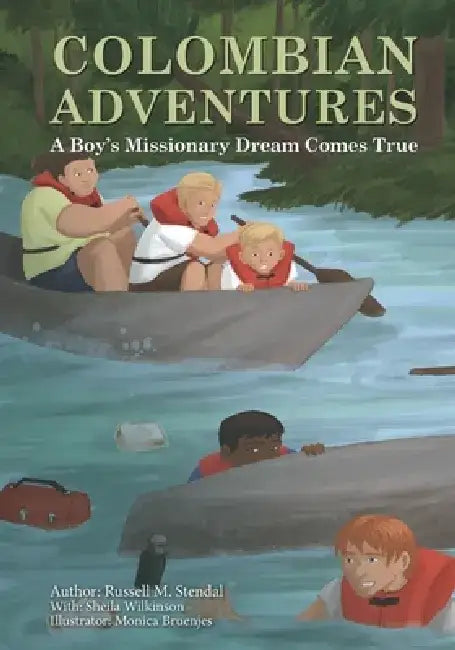 Colombian Adventures: A Boy's Missionary Dream Comes True by Monica Bruenjes