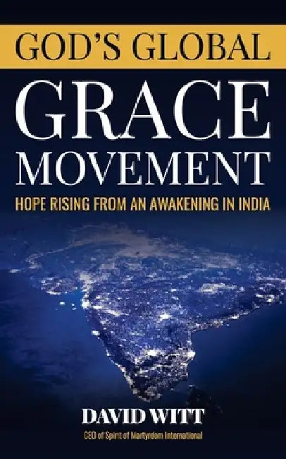 God's Global Grace Movement: Hope Rising From an Awakening in India by David M. Witt